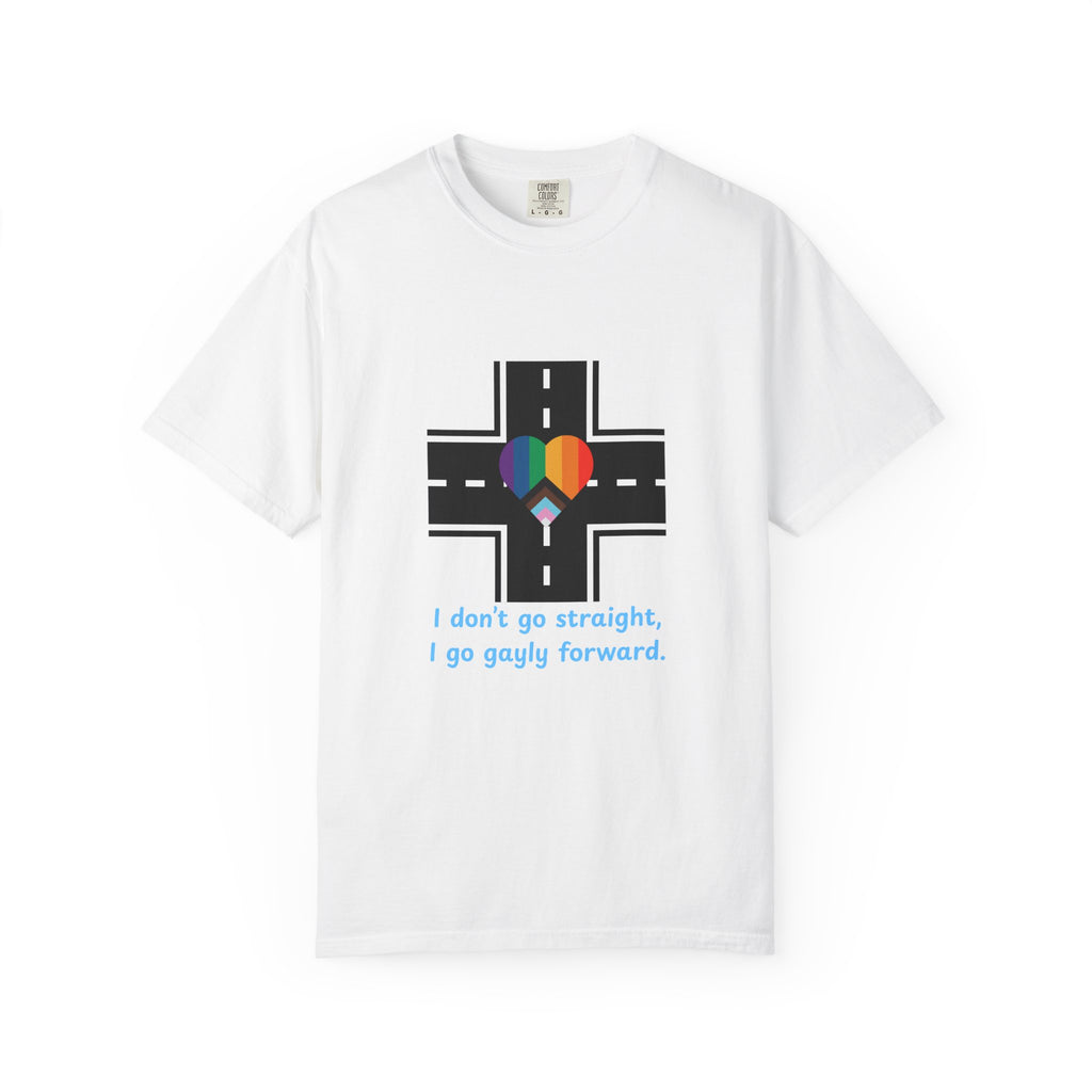 T-shirt in a Rainbow of Colors "I don't go straight, I go gayly forward" LGBTQ+ Pride Gay Lesbian Bisexual shirt WOMAN OWNED BUSINESS