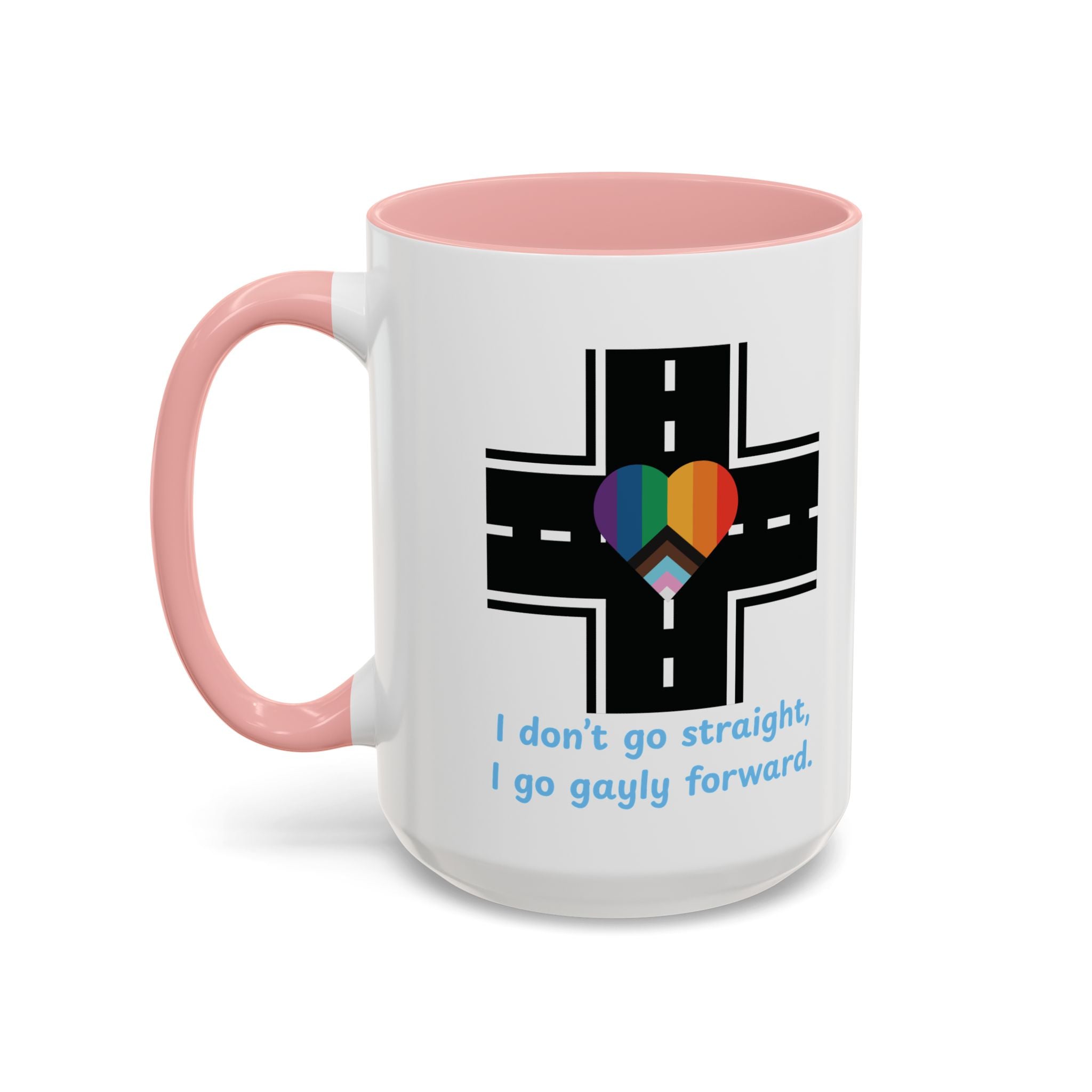 I Don't Go Straight, I Go Gayly Forward Mug in 2 sizes w/ Customizable Colors - LGBTQIA+ Pride Coffee Mug (11, 15oz) WOMEN OWNED BUSINESS Pride Month Love is Love & Love is Greater than Hate Equality
