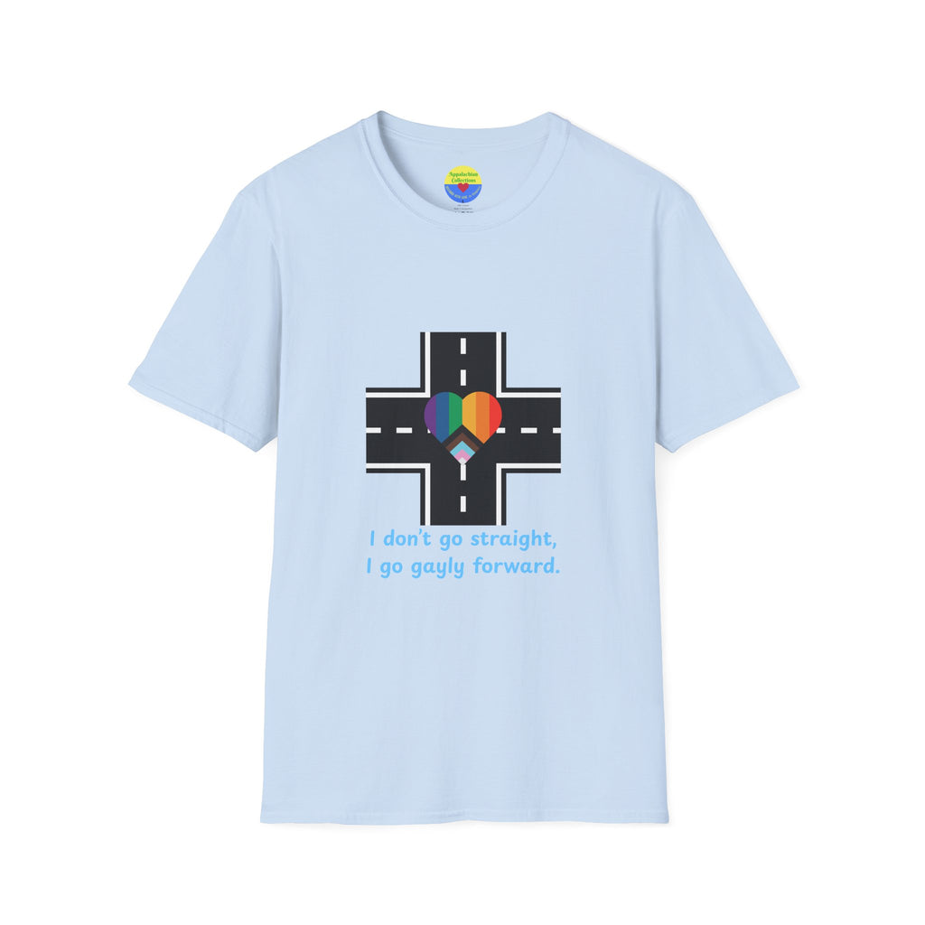 T-Shirt Declaring a Direction — “I Don’t Go Straight, I Go Gayly Forward” Rainbow Road Tee WOMAN OWNED BUSINESS LGBTQ design
