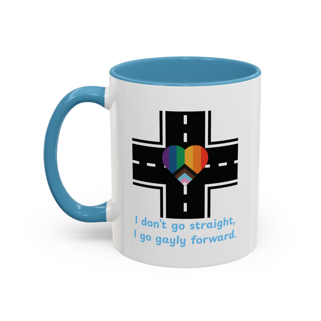 I Don't Go Straight, I Go Gayly Forward Mug in 2 sizes w/ Customizable Colors - LGBTQIA+ Pride Coffee Mug (11, 15oz) WOMEN OWNED BUSINESS Pride Month Love is Love & Love is Greater than Hate Equality