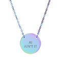 Engraved "Ai Ain't It" Minimalist Pendant Circle Necklace ANTI AI statement necklance - includes chain