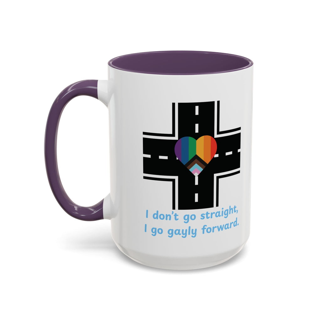 I Don't Go Straight, I Go Gayly Forward Mug in 2 sizes w/ Customizable Colors - LGBTQIA+ Pride Coffee Mug (11, 15oz) WOMEN OWNED BUSINESS Pride Month Love is Love & Love is Greater than Hate Equality