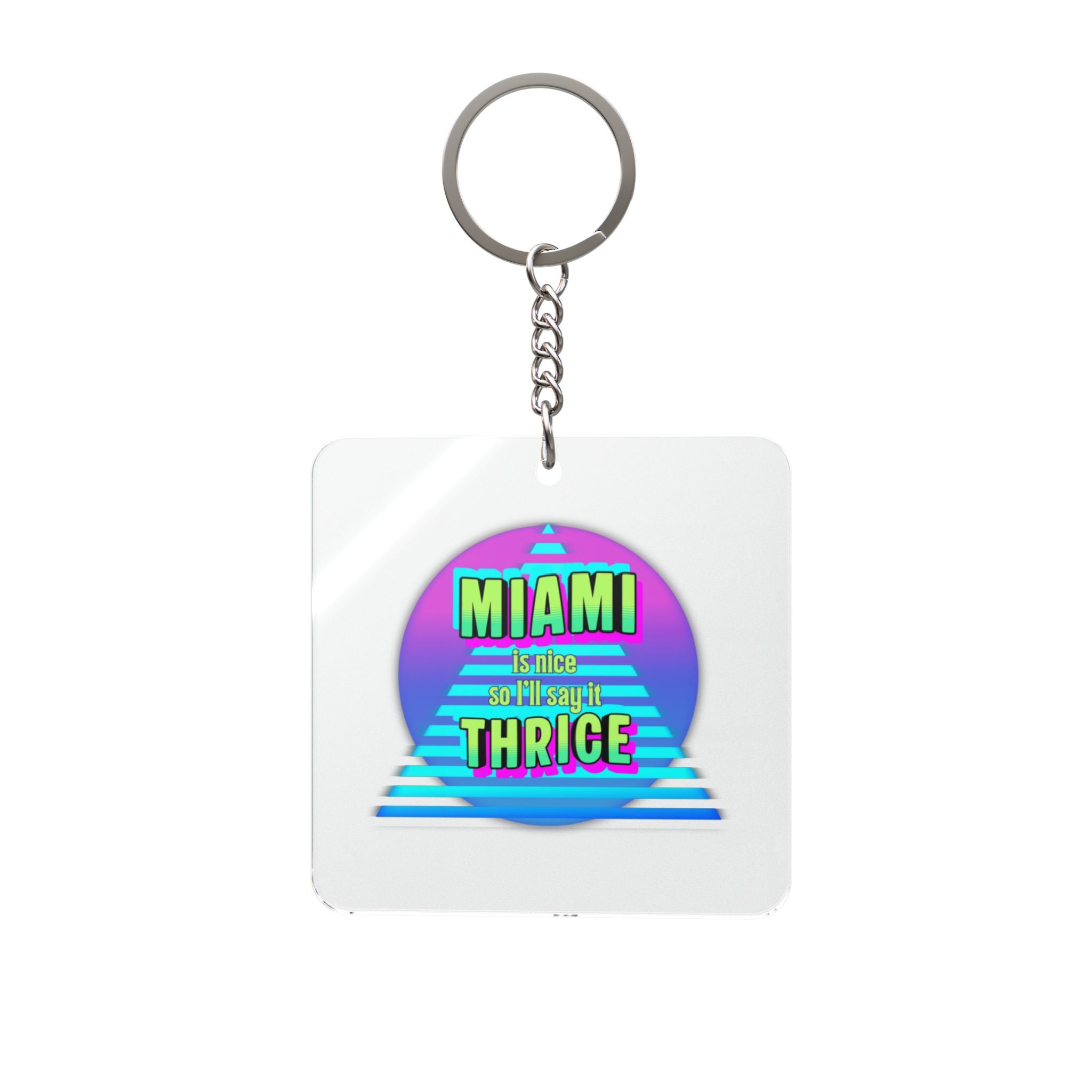 Miami is Nice 80s Vibes Keychain — Retro Neon 'Miami is Nice so I'll Say it Thrice' Golden Girls tribute WOMAN OWNED BUSINESS