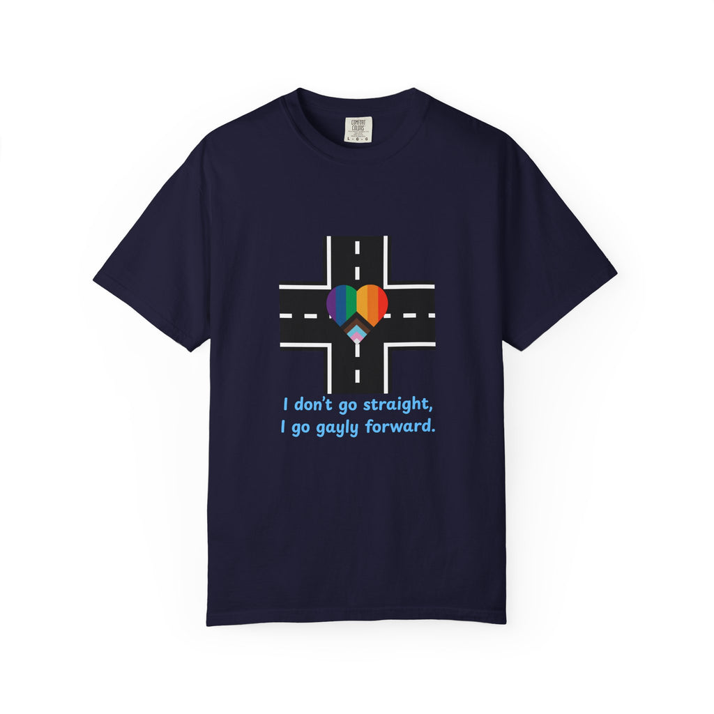T-shirt in a Rainbow of Colors "I don't go straight, I go gayly forward" LGBTQ+ Pride Gay Lesbian Bisexual shirt WOMAN OWNED BUSINESS