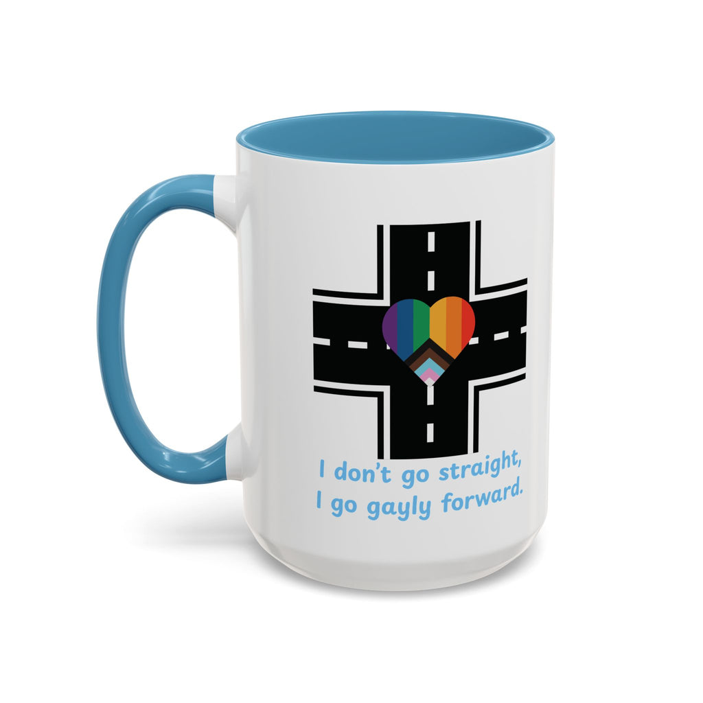 I Don't Go Straight, I Go Gayly Forward Mug in 2 sizes w/ Customizable Colors - LGBTQIA+ Pride Coffee Mug (11, 15oz) WOMEN OWNED BUSINESS Pride Month Love is Love & Love is Greater than Hate Equality