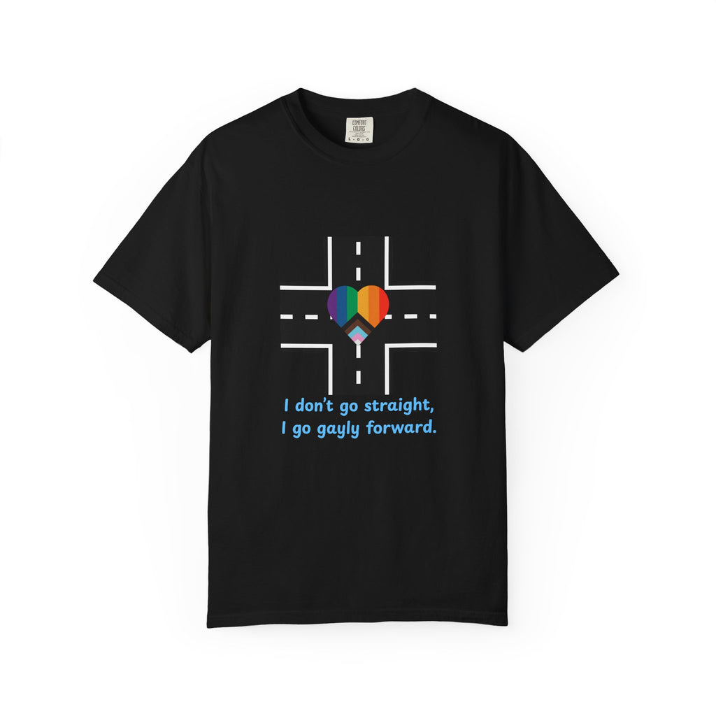 T-shirt in a Rainbow of Colors "I don't go straight, I go gayly forward" LGBTQ+ Pride Gay Lesbian Bisexual shirt WOMAN OWNED BUSINESS