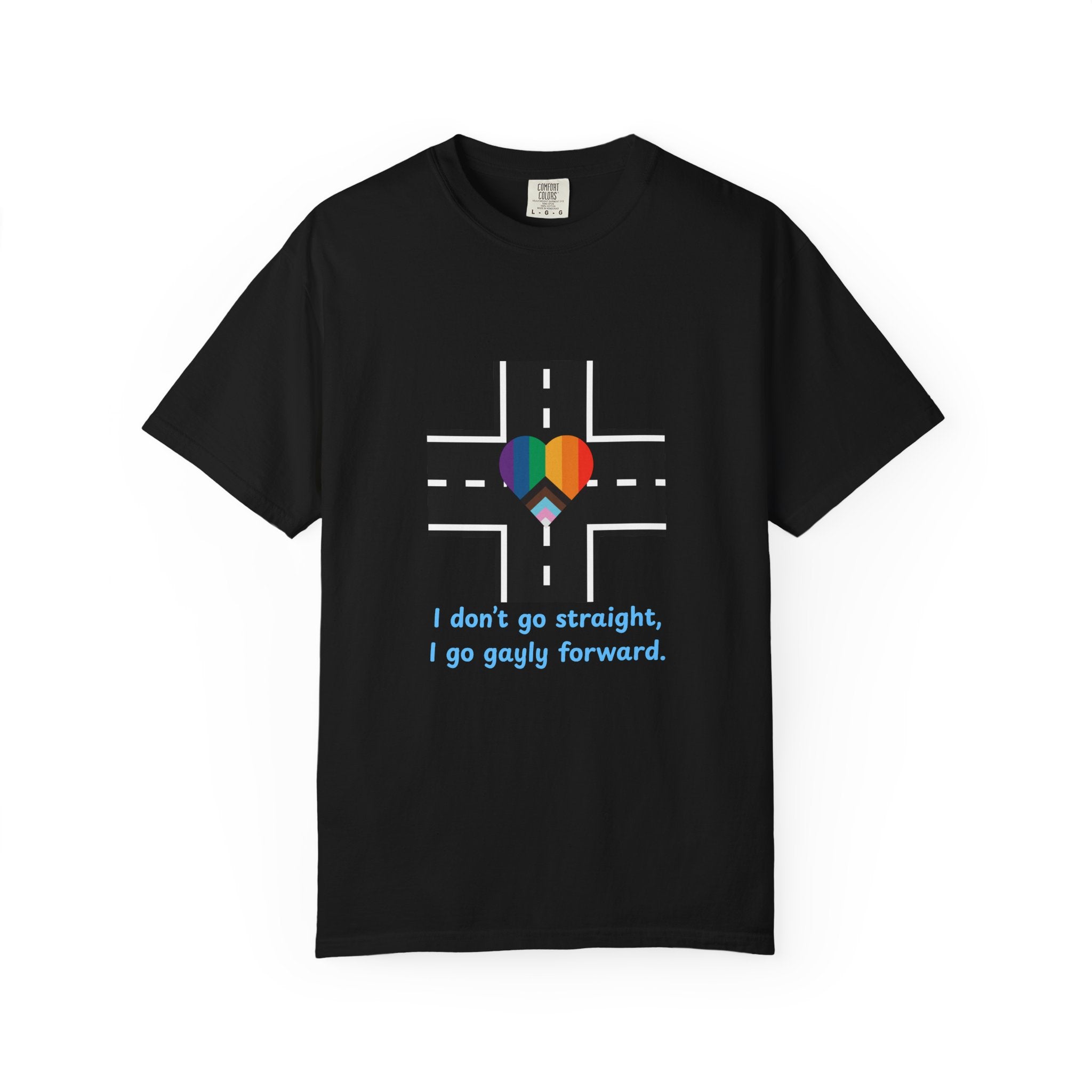 T-shirt in a Rainbow of Colors "I don't go straight, I go gayly forward" LGBTQ+ Pride Gay Lesbian Bisexual shirt WOMAN OWNED BUSINESS
