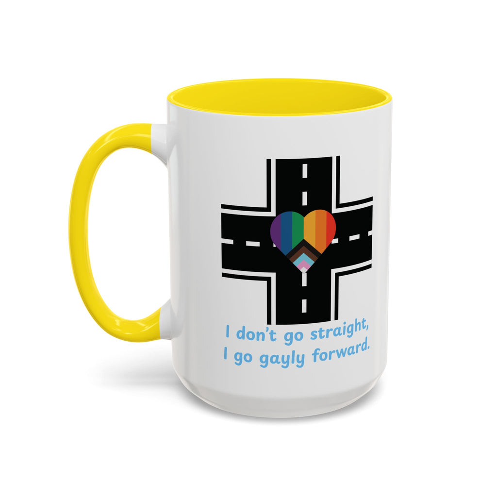 I Don't Go Straight, I Go Gayly Forward Mug in 2 sizes w/ Customizable Colors - LGBTQIA+ Pride Coffee Mug (11, 15oz) WOMEN OWNED BUSINESS Pride Month Love is Love & Love is Greater than Hate Equality