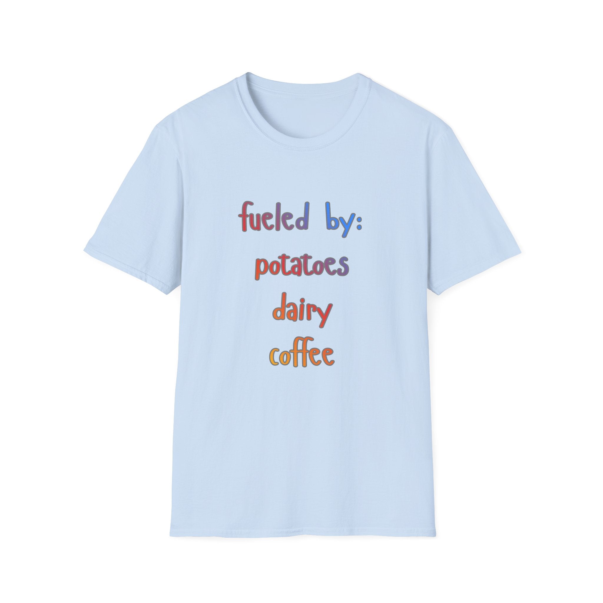 Fueled By: Potatoes Dairy Coffee T-Shirt Shirt for People on the Run who love Cheese :) Gen X WOMAN OWNED BUSINESS