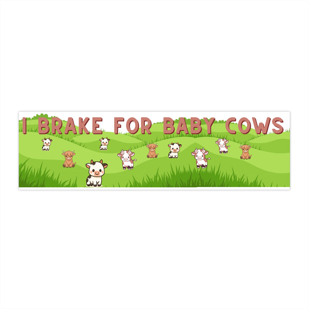 I Brake for Baby Cows Bumper Sticker — Cute Cow Lover Car Decal Vehicle Stickers for Farmers and People who love Animals - Vegetarian, Vegan, Pescatarian, animal lover