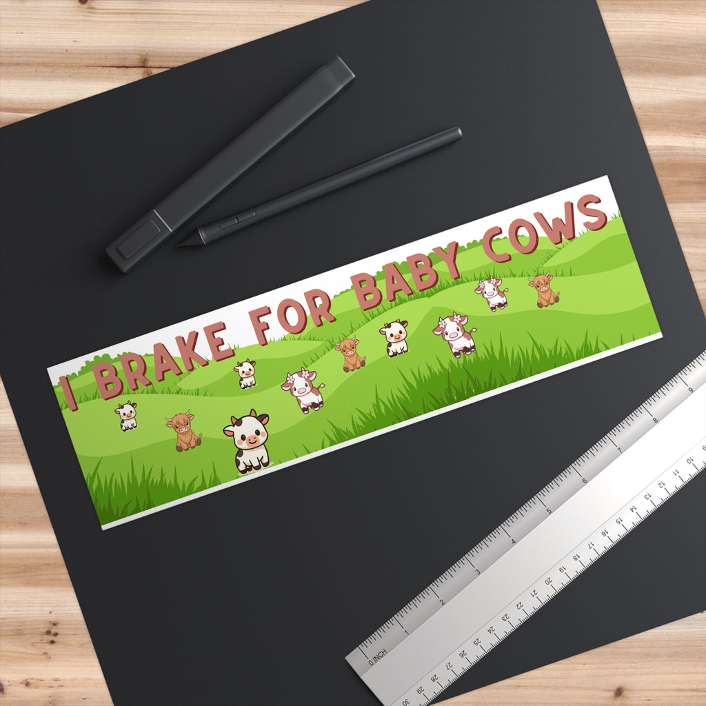I Brake for Baby Cows Bumper Sticker — Cute Cow Lover Car Decal Vehicle Stickers for Farmers and People who love Animals - Vegetarian, Vegan, Pescatarian, animal lover