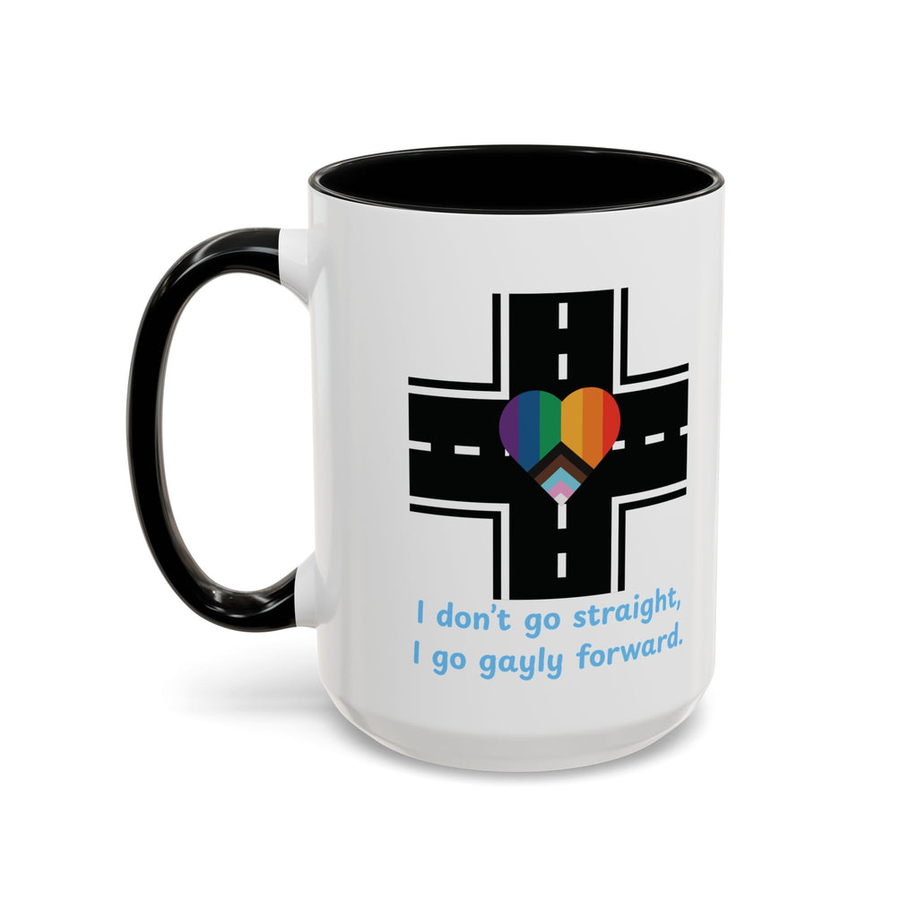 I Don't Go Straight, I Go Gayly Forward Mug in 2 sizes w/ Customizable Colors - LGBTQIA+ Pride Coffee Mug (11, 15oz) WOMEN OWNED BUSINESS Pride Month Love is Love & Love is Greater than Hate Equality