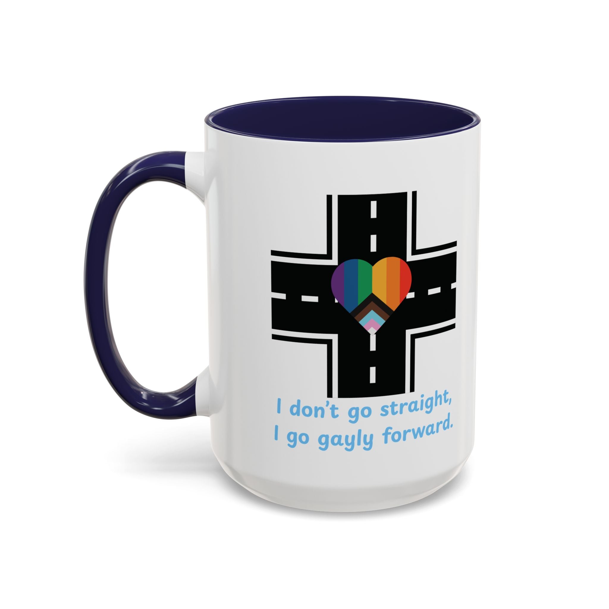 I Don't Go Straight, I Go Gayly Forward Mug in 2 sizes w/ Customizable Colors - LGBTQIA+ Pride Coffee Mug (11, 15oz) WOMEN OWNED BUSINESS Pride Month Love is Love & Love is Greater than Hate Equality
