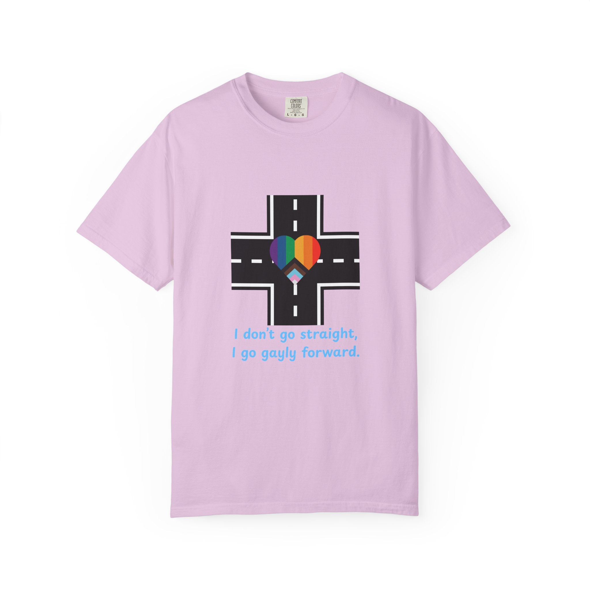 T-shirt in a Rainbow of Colors "I don't go straight, I go gayly forward" LGBTQ+ Pride Gay Lesbian Bisexual shirt WOMAN OWNED BUSINESS