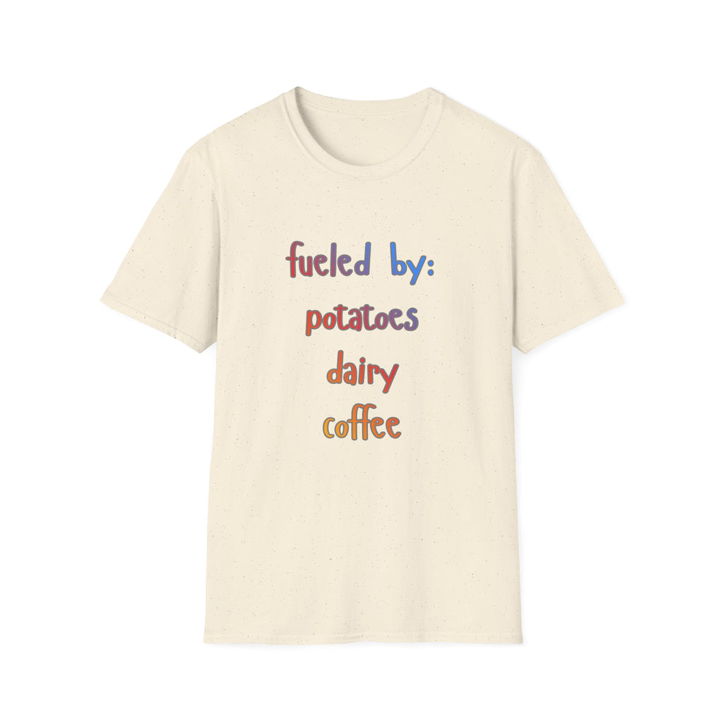 Fueled By: Potatoes Dairy Coffee T-Shirt Shirt for People on the Run who love Cheese :) Gen X WOMAN OWNED BUSINESS