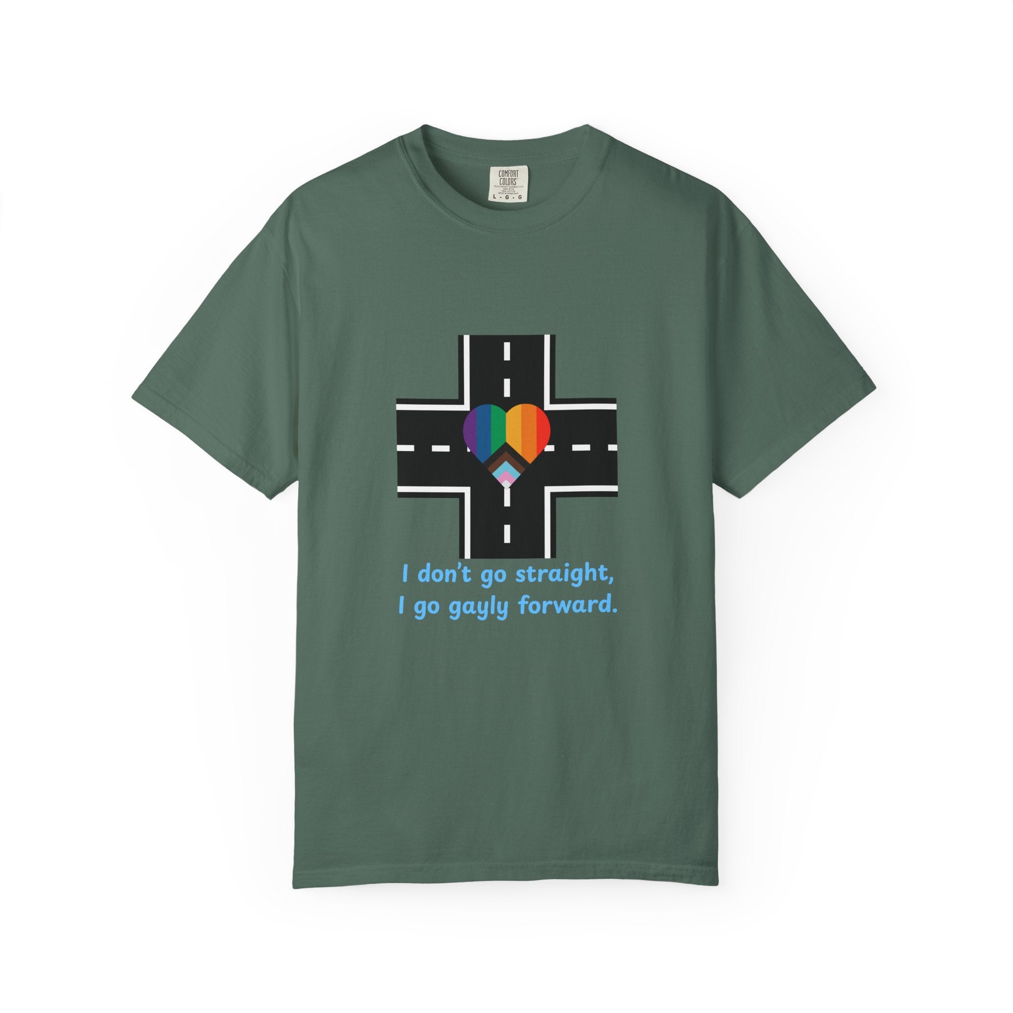 T-shirt in a Rainbow of Colors "I don't go straight, I go gayly forward" LGBTQ+ Pride Gay Lesbian Bisexual shirt WOMAN OWNED BUSINESS