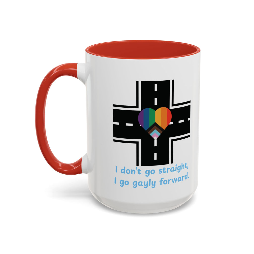 I Don't Go Straight, I Go Gayly Forward Mug in 2 sizes w/ Customizable Colors - LGBTQIA+ Pride Coffee Mug (11, 15oz) WOMEN OWNED BUSINESS Pride Month Love is Love & Love is Greater than Hate Equality