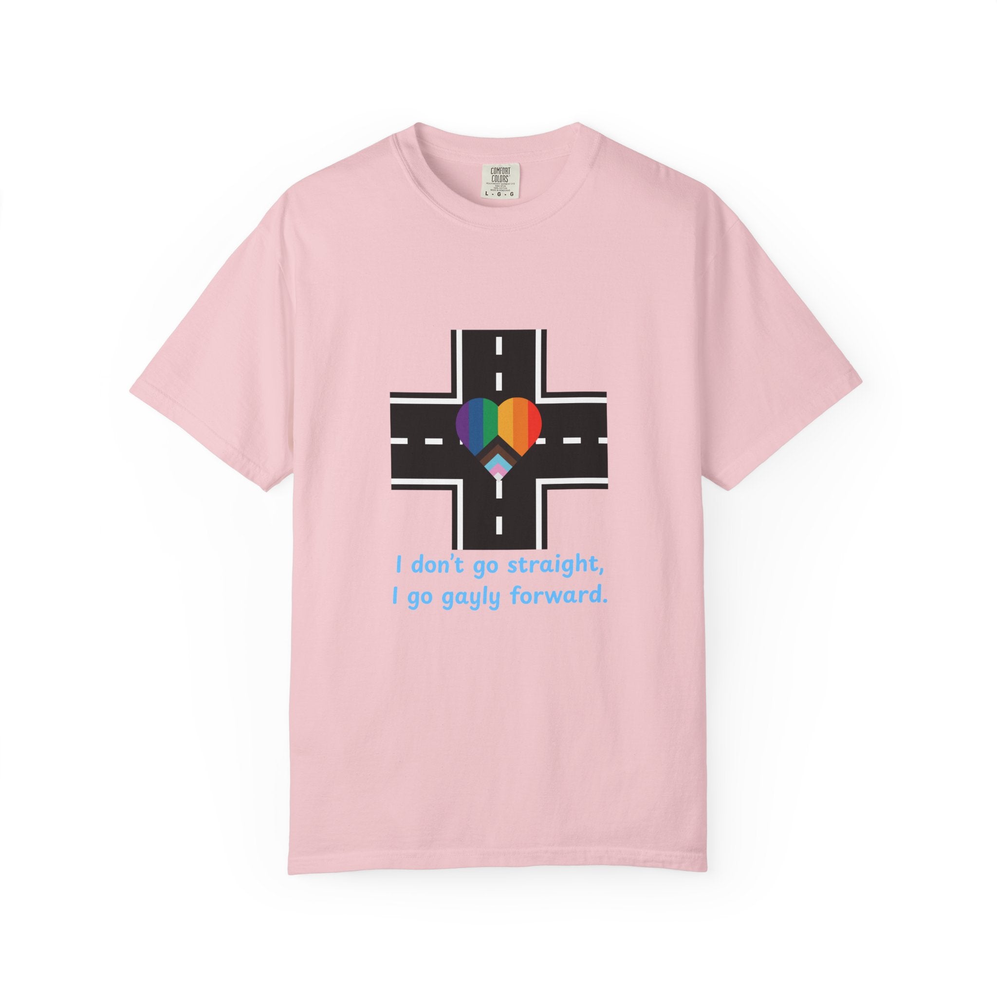 T-shirt in a Rainbow of Colors "I don't go straight, I go gayly forward" LGBTQ+ Pride Gay Lesbian Bisexual shirt WOMAN OWNED BUSINESS