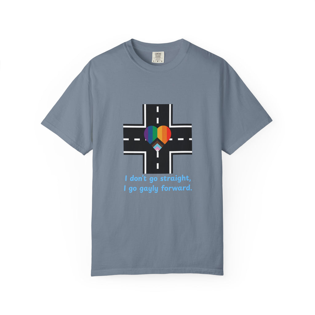 T-shirt in a Rainbow of Colors "I don't go straight, I go gayly forward" LGBTQ+ Pride Gay Lesbian Bisexual shirt WOMAN OWNED BUSINESS