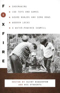 Foxfire 6: Shoemaking, 100 Toys and Games, Gourd Banjos and Song Bows, Wooden Locks, a Water-Powered Sawmill - Paperback